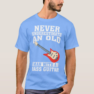 Onderschat nooit een oud Man met een basgitaar T-shirt