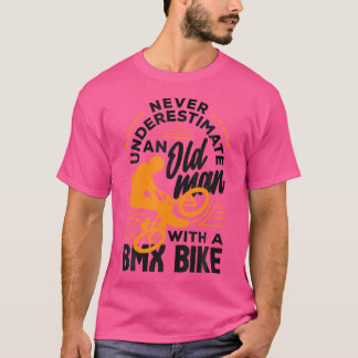 Onderschat nooit een oud Man met een BmxBek T-shirt