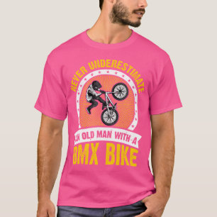 Onderschat nooit een oud Man met een BmxBek T-shirt