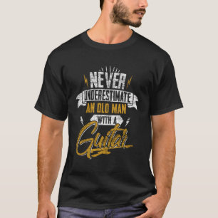 Onderschat nooit een oud Man met een gitaar T-shirt