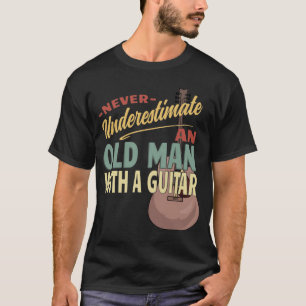 Onderschat nooit een oud Man met een gitaar T-shirt