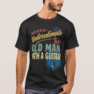 Onderschat nooit een oud Man met een gitaar T-shirt