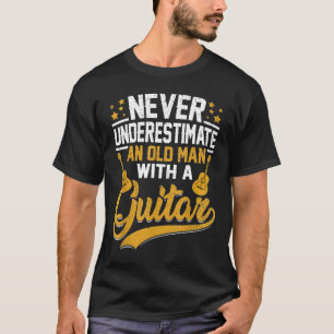 Onderschat nooit een oud Man met een gitaargitaar T-shirt
