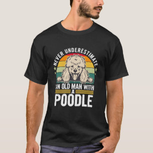 Onderschat nooit een oud man met een poebel  t-shirt