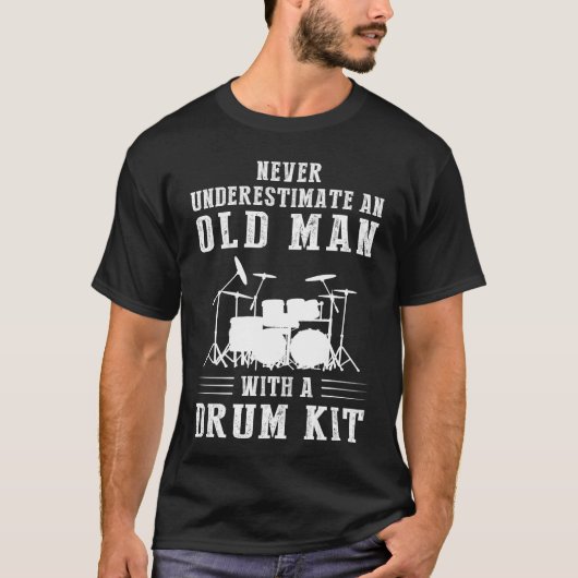 Onderschat nooit een oud man met een trommelkit-t- t-shirt (Voorkant)