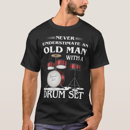 Onderschat nooit een oud Man met een trommelset T-shirt (Voorkant)