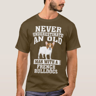 Onderschat nooit een oud Man met Franse Bulldog T-shirt