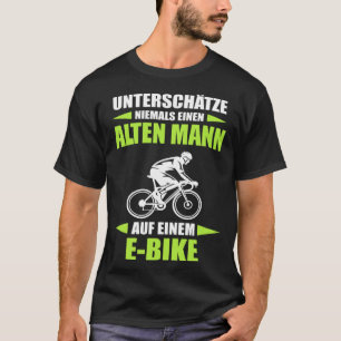 Onderschat nooit een oud man op een e bike t-shirt