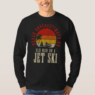 Onderschat nooit een oud Man op een jet ski jet s T-shirt