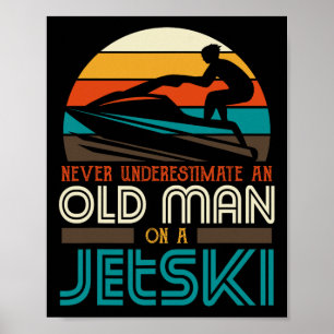 Onderschat nooit een oud Man op een Jetski opa Poster