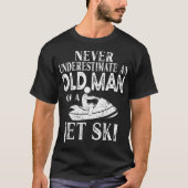 Onderschat nooit een oud Man op een jetskigeschenk T-shirt (Voorkant)