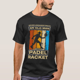 Onderschat nooit een oude man Grappige Padelbal T-shirt