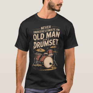 Onderschat nooit een oude man met een drumstel Dru T-shirt