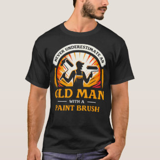 Onderschat nooit een oude man met een verfkwast t-shirt
