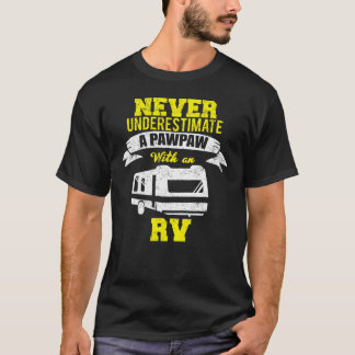 Onderschat nooit een Pawpaw RV-camping in nood T-shirt