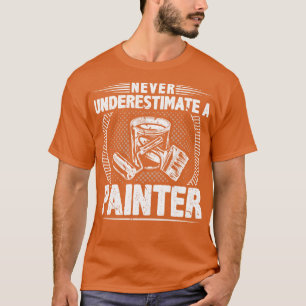 Onderschat nooit een schilder t-shirt
