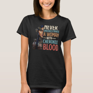 Onderschat nooit een vrouw met Cherokee bloed per T-shirt