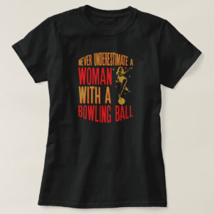 Onderschat nooit een vrouw met een Bowling Ball T-shirt