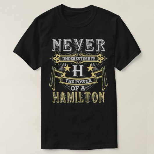 Onderschat nooit het vermogen van de HAMILTON-naam T-shirt (Design voorkant)