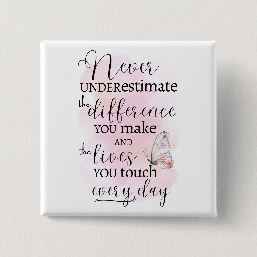 Onderschat nooit het verschil dat je maakt vierkante button 5,1 cm (Voorkant)