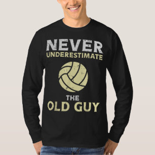 Onderschat nooit Old Guy Volleybal Coach Pa G T-shirt