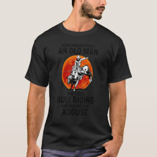 Onderschat nooit oud Man dat van bull Riding houdt T-shirt