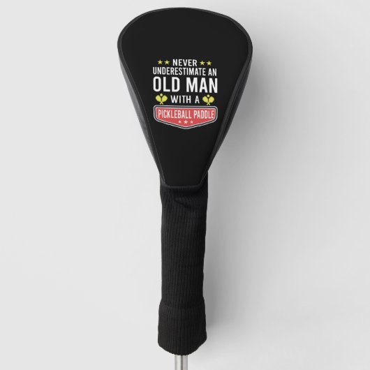Onderschat nooit oud Man met Pickleball Paddle Golfheadcover (Voorkant)