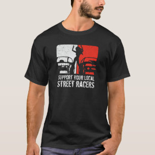 Ondersteun je lokale straat racers T-shirt
