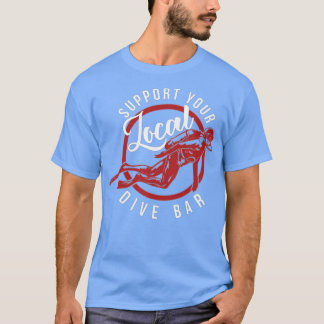 Ondersteun uw lokale duik baarek funny Dive Bar T-shirt