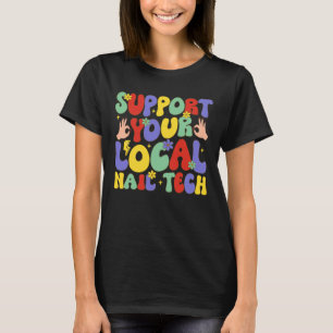 Ondersteun uw lokale nageltechnologie t-shirt