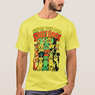Ondersteun uw lokale straathond t-shirt
