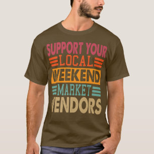 Ondersteun uw lokale weekendverkopers t-shirt