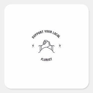 Ondersteun uw plaatselijke bloemist vierkante sticker