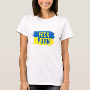 ONDERSTEUNING VAN UKRAINE FECK PUTIN T-Shirt