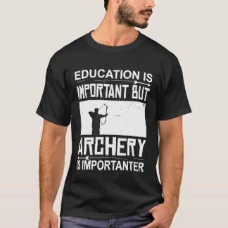 Onderwijs boogschieten is belangrijk boogschieten t-shirt