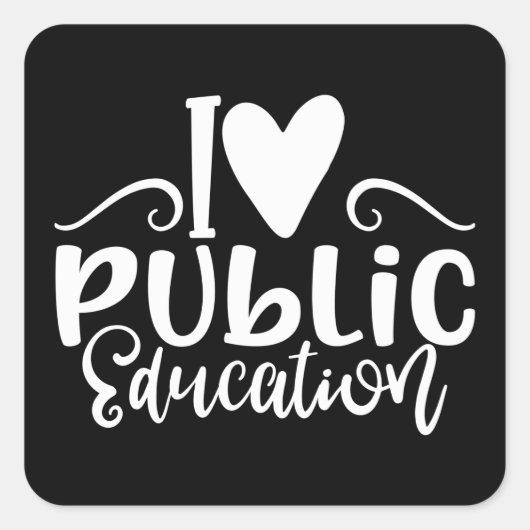 Onderwijs Design I Love Public Education Vierkante Sticker (Voorkant)