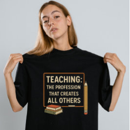 Onderwijs: het beroep dat alle anderen Creëer T-shirt