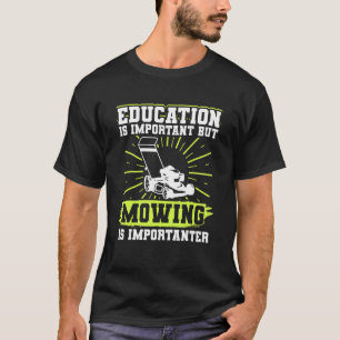 Onderwijs in het maaien van gazons is belangrijk, t-shirt