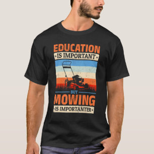 Onderwijs in het maaien van gazons is belangrijk, t-shirt