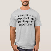ONDERWIJS IS BELANGRIJK, GROTE BICEPEN ZIJN BELANG T-SHIRT (Voorkant)
