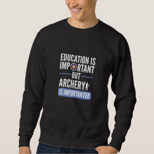 Onderwijs is belangrijk, maar Archery is belangrij Trui