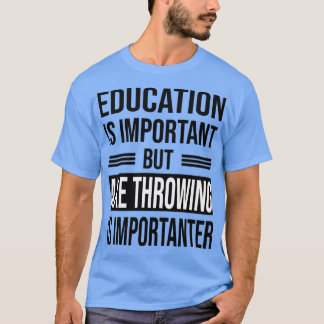 Onderwijs is belangrijk, maar AX THROWING is belan T-shirt