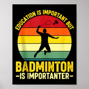Onderwijs Is Belangrijk Maar Badminton Is Belangri Poster