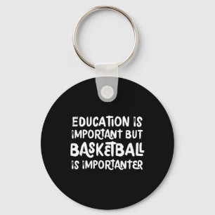 Onderwijs is belangrijk, maar Basketball is belang Sleutelhanger