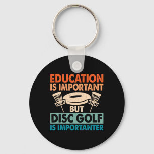 Onderwijs Is Belangrijk Maar Discgolf Is Belangrij Sleutelhanger