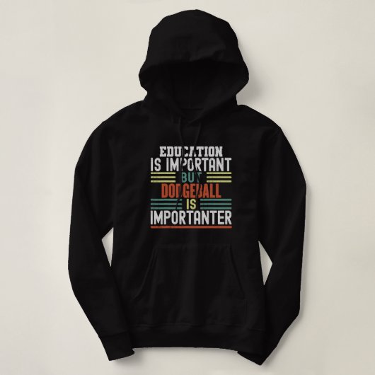 Onderwijs is belangrijk, maar Dodgeball is belangr Hoodie (Design voorkant)