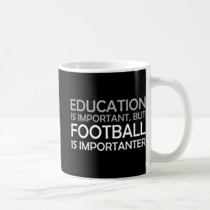 Onderwijs is belangrijk, maar Football is belangri Koffiemok