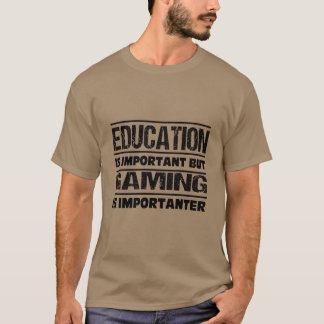 Onderwijs is belangrijk, maar gamen is belangrijk t-shirt
