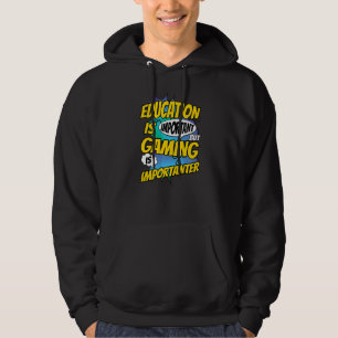 Onderwijs is belangrijk, maar games zijn belangrij hoodie