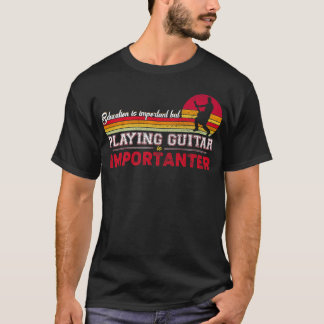 Onderwijs is belangrijk, maar gitaar spelen is een t-shirt